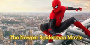 The Newest Spiderman Movie